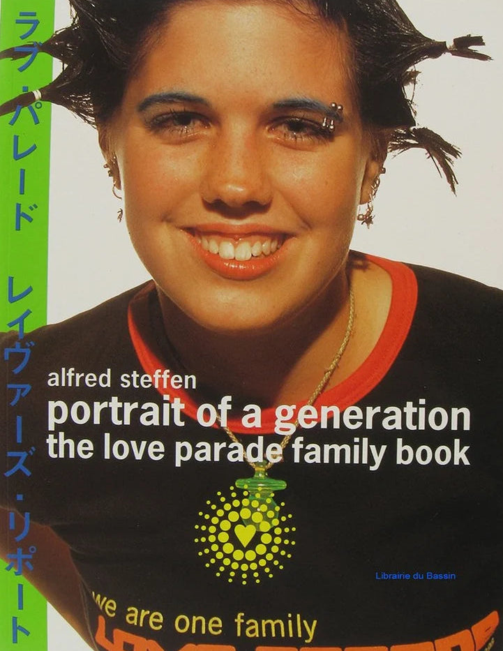 Alfred Steffen - Portrait Of a Generation: The Love Parade Family Book